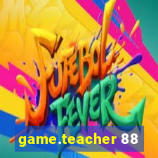 game.teacher 88